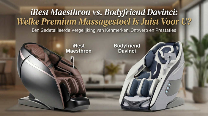 iRest Maesthron en Bodyfriend Davinci premium massagestoelen vergelijking